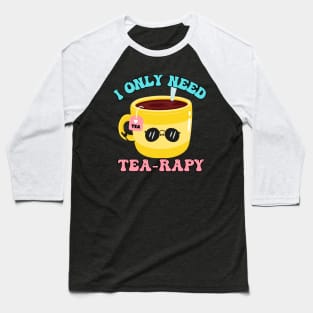 Cool Pun TEArapy mug Tea lovers Baseball T-Shirt